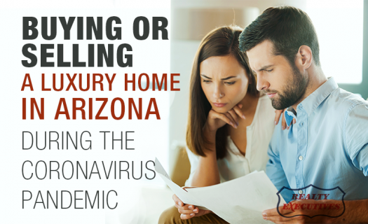 Buying or Selling a Luxury-Home in AZ During the Coronavirus