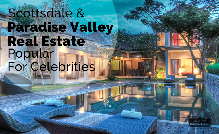 Paradise Valley Real Estate Professional Explains Why Scottsdale & PV Real Estate Popular For Celebrities
